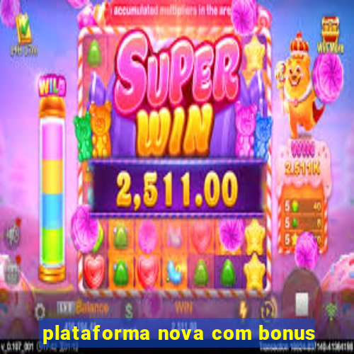 plataforma nova com bonus